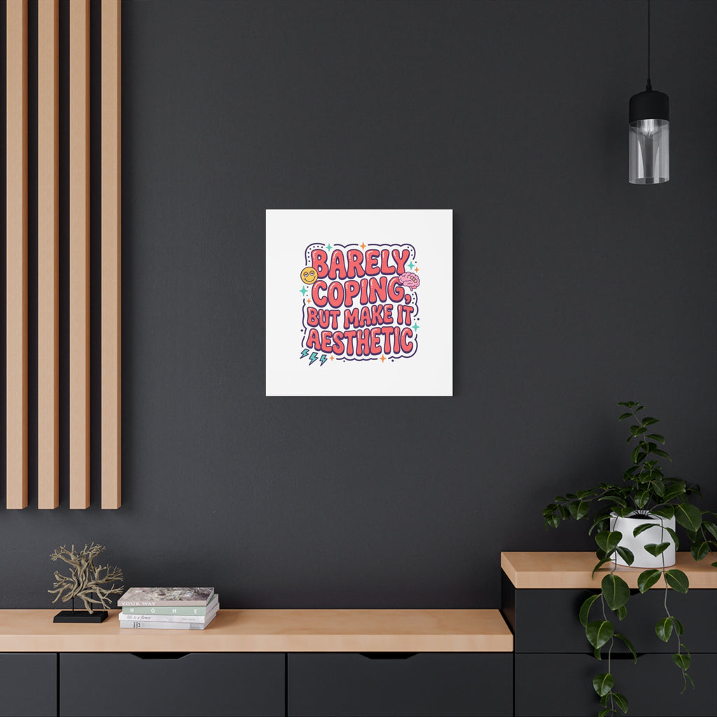 Barely Coping But Make It Aesthetic Canvas | mental health humor, wellness sarcasm