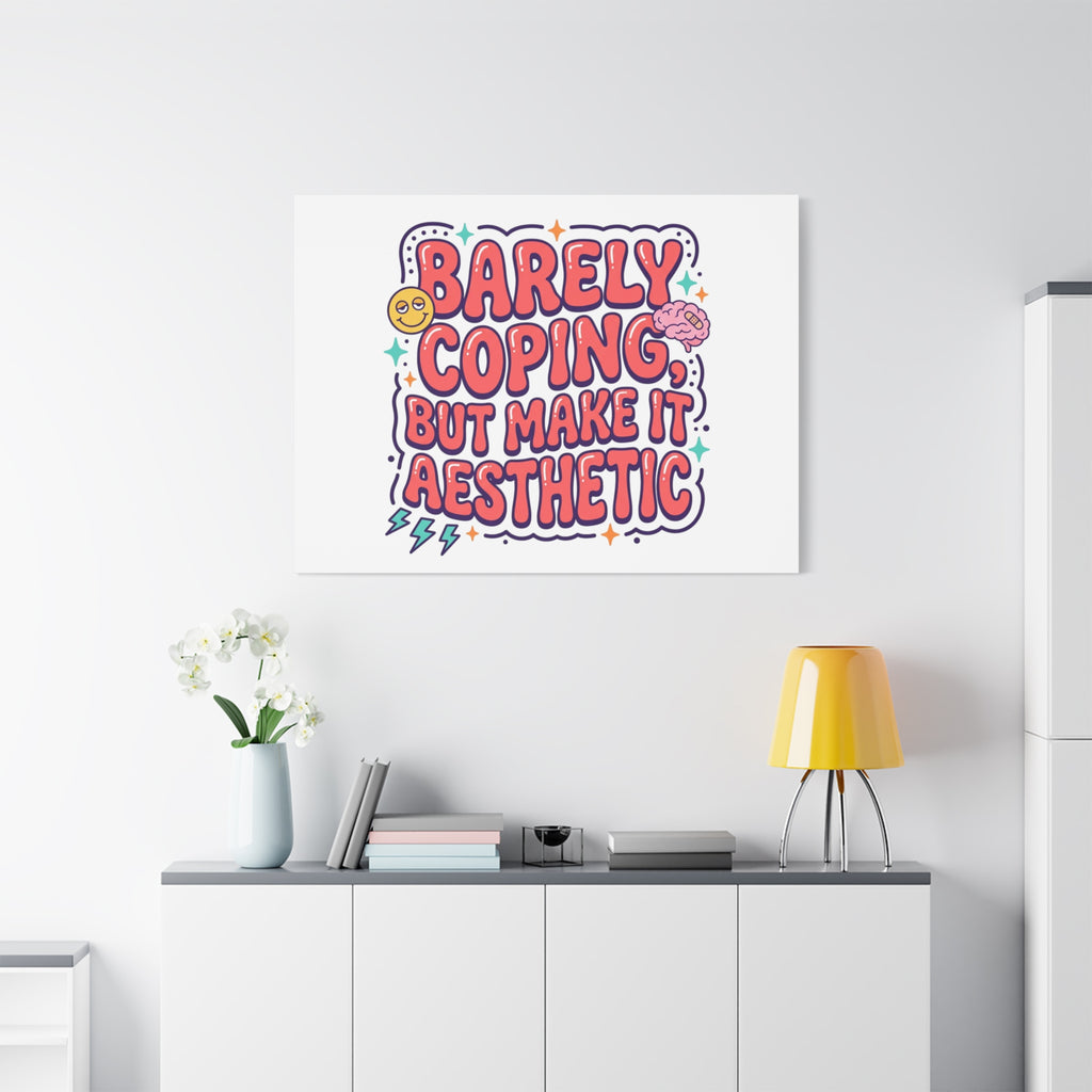 Barely Coping But Make It Aesthetic Canvas | mental health humor, wellness sarcasm