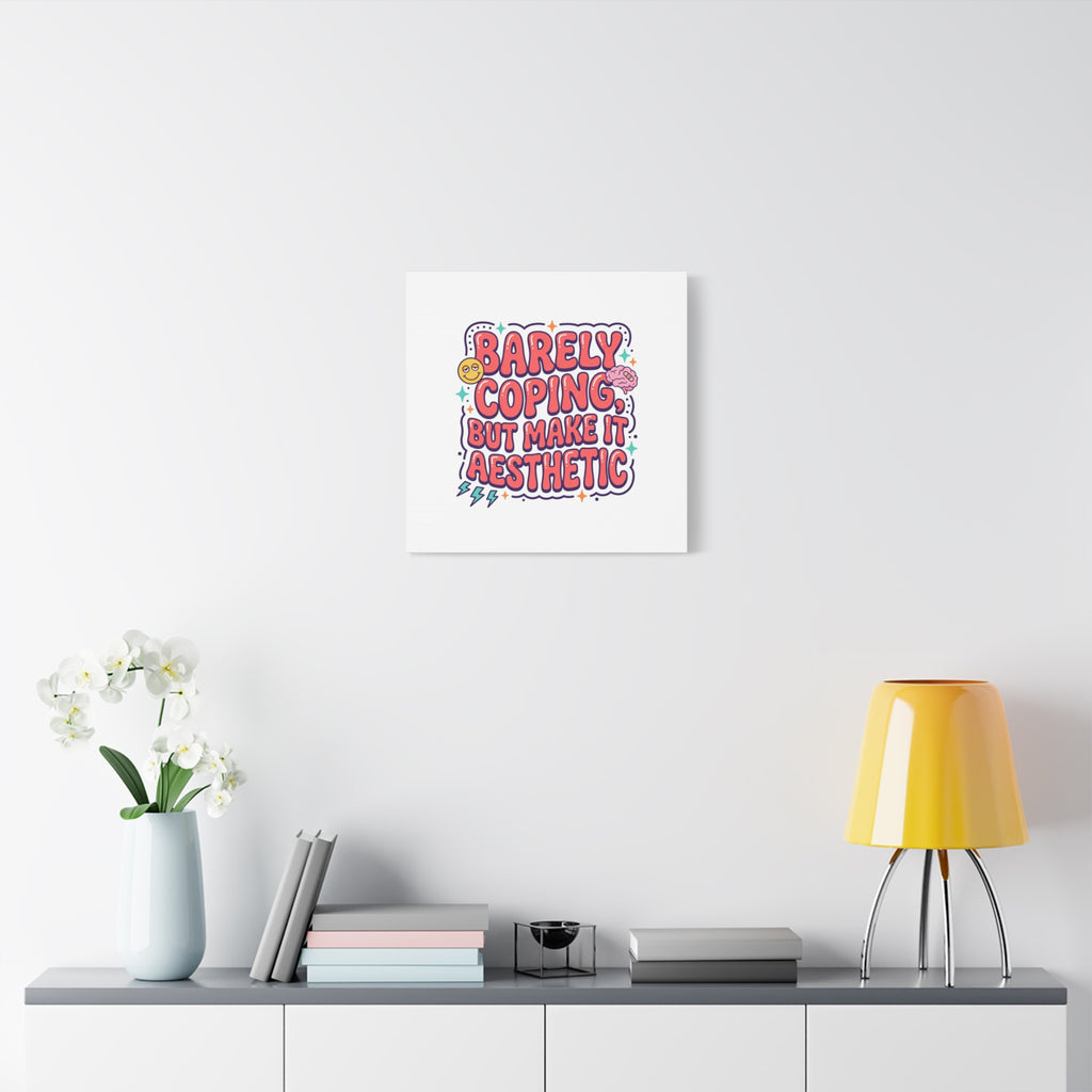 Barely Coping But Make It Aesthetic Canvas | mental health humor, wellness sarcasm