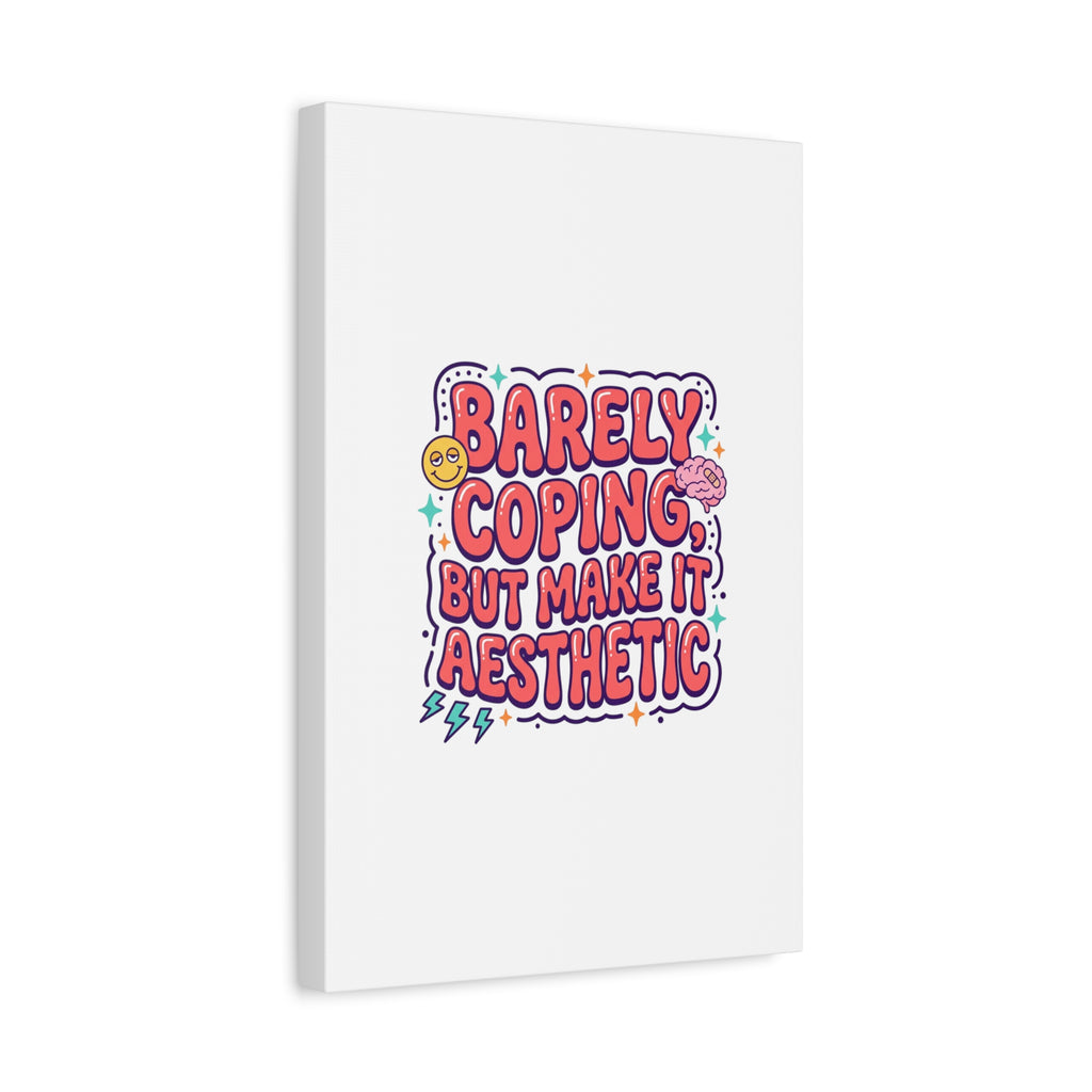 Barely Coping But Make It Aesthetic Canvas | mental health humor, wellness sarcasm