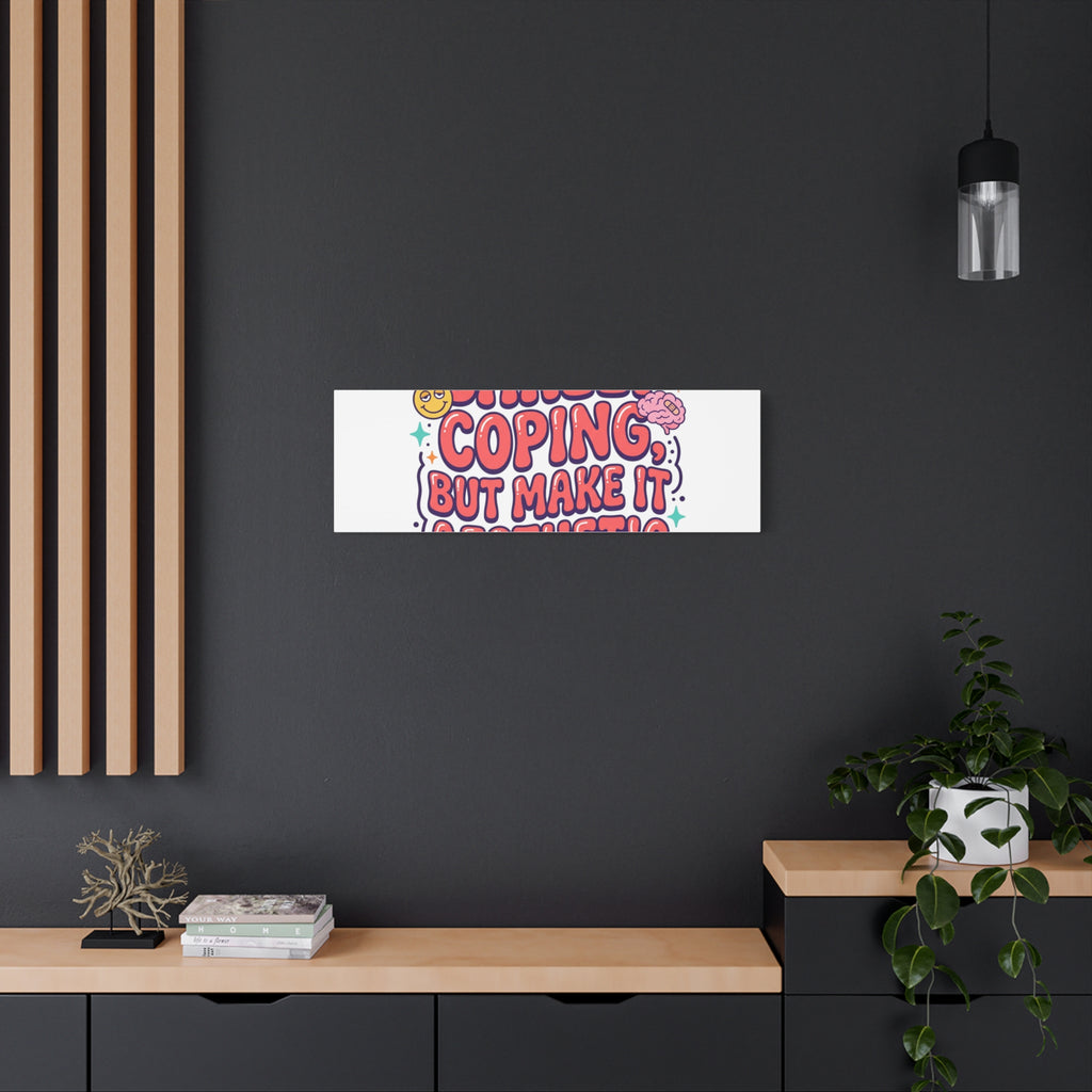 Barely Coping But Make It Aesthetic Canvas | mental health humor, wellness sarcasm