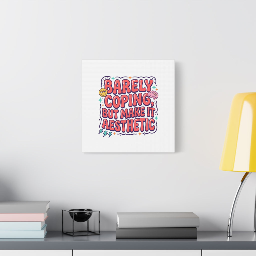 Barely Coping But Make It Aesthetic Canvas | mental health humor, wellness sarcasm