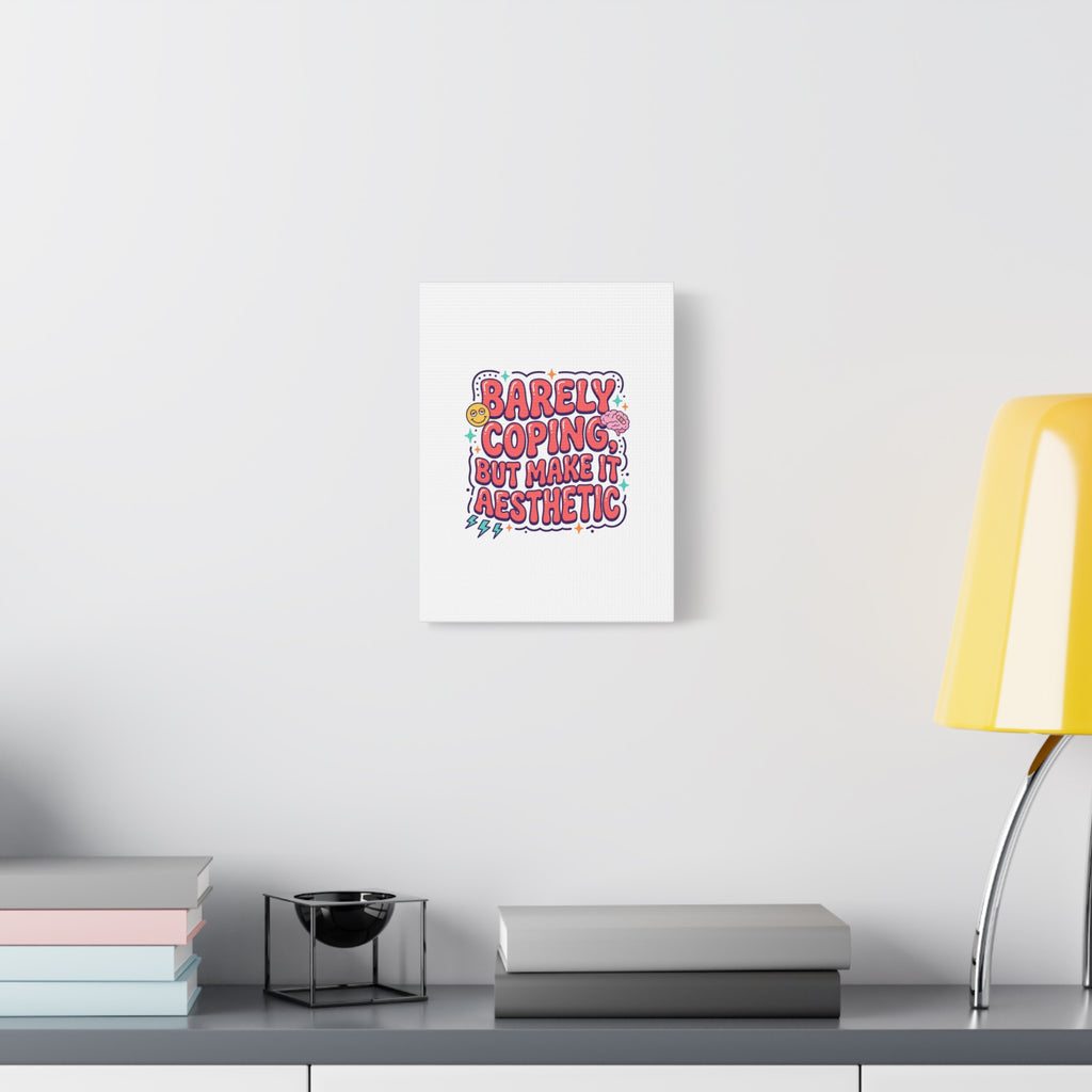 Barely Coping But Make It Aesthetic Canvas | mental health humor, wellness sarcasm