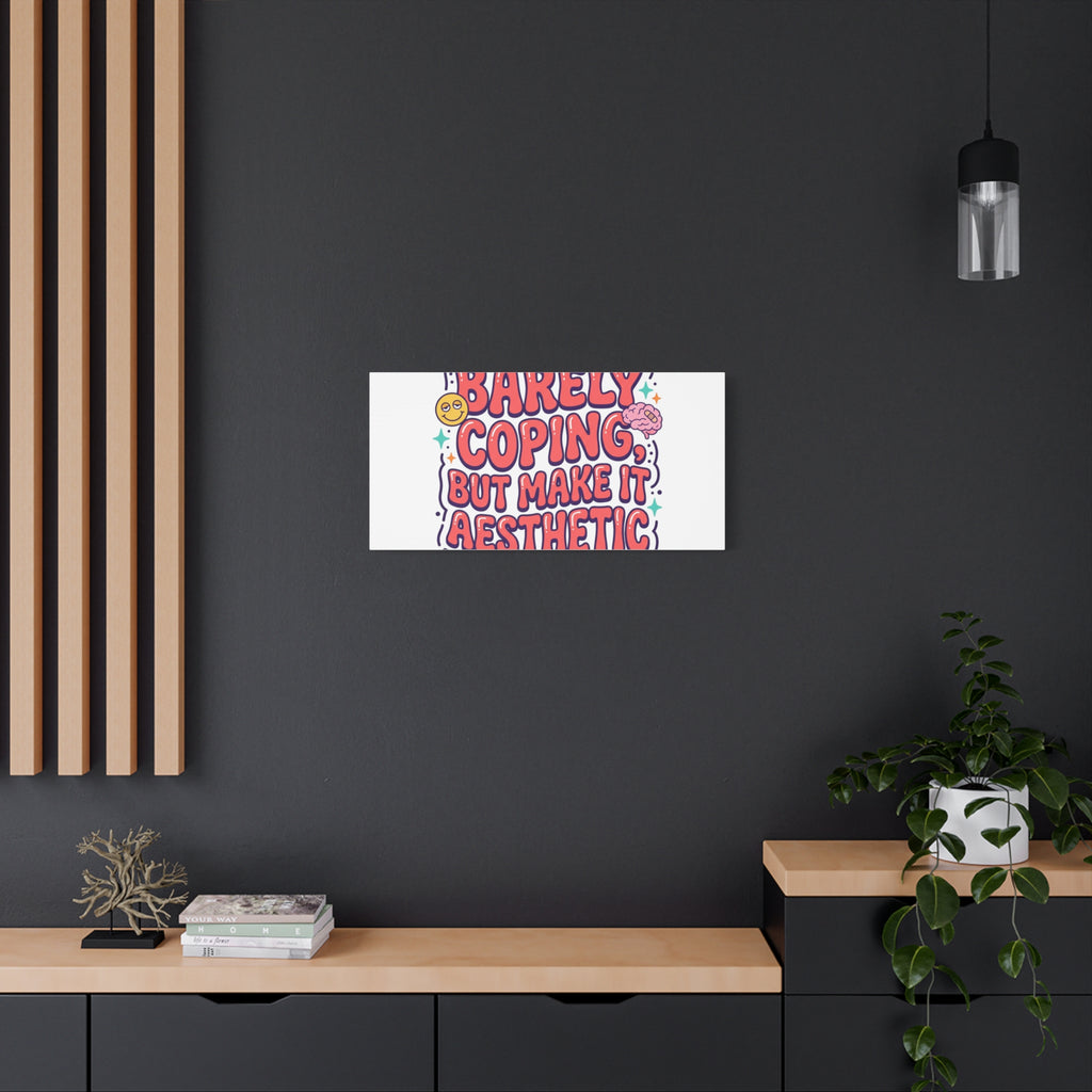 Barely Coping But Make It Aesthetic Canvas | mental health humor, wellness sarcasm