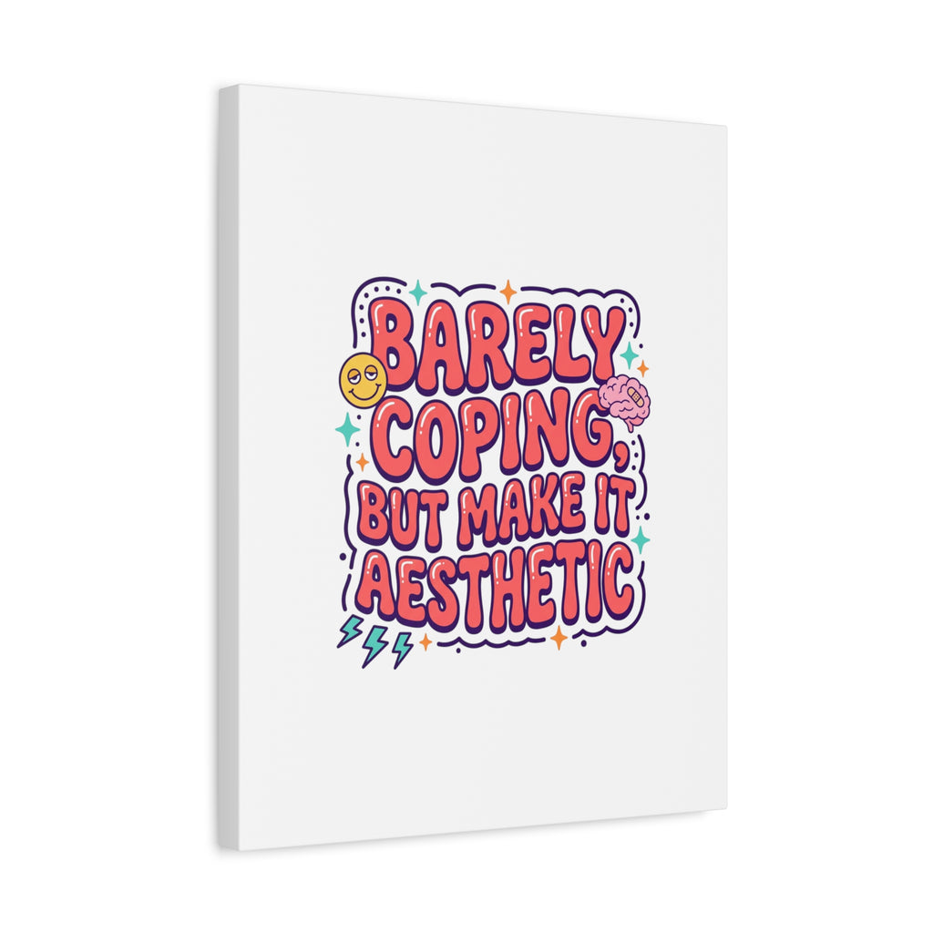 Barely Coping But Make It Aesthetic Canvas | mental health humor, wellness sarcasm